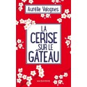 La cerise sur le gâteau - Aurélie Valognes