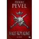 Haut-Royaume Tome 3 Le Roi - Pierre Pevel