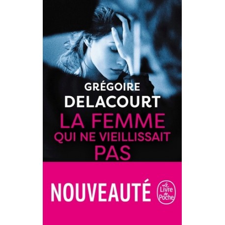 La femme qui ne vieillissait pas - Grégoire Delacourt