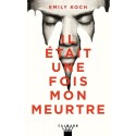 Il était une fois mon meurtre - Emily Koch